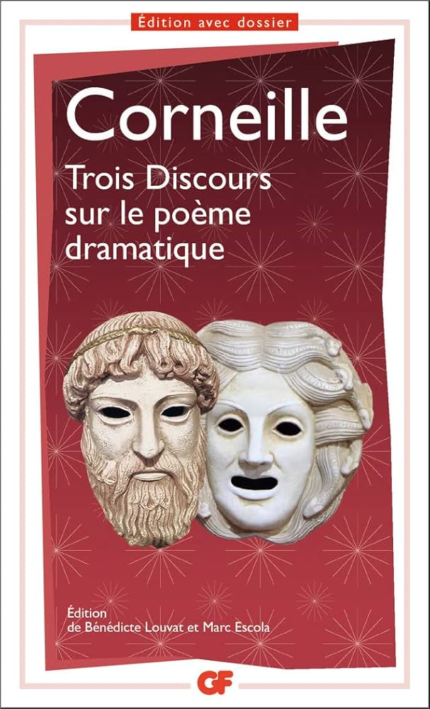 Corneille : Trois Discours sur le poème dramatique.